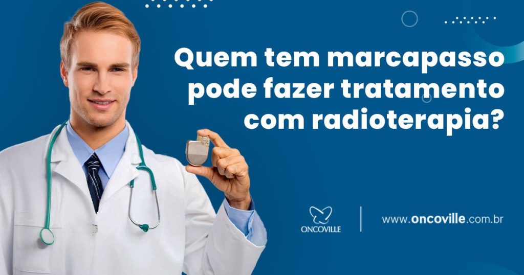 Quem tem marcapasso pode fazer tratamento com radioterapia?